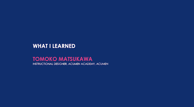 スライド「What I learned」（Acumenでのインストラクショナルデザイナーとしての学び）